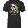 Legends Never Die Ray Charles 1930 2004 Signature T-Shirt