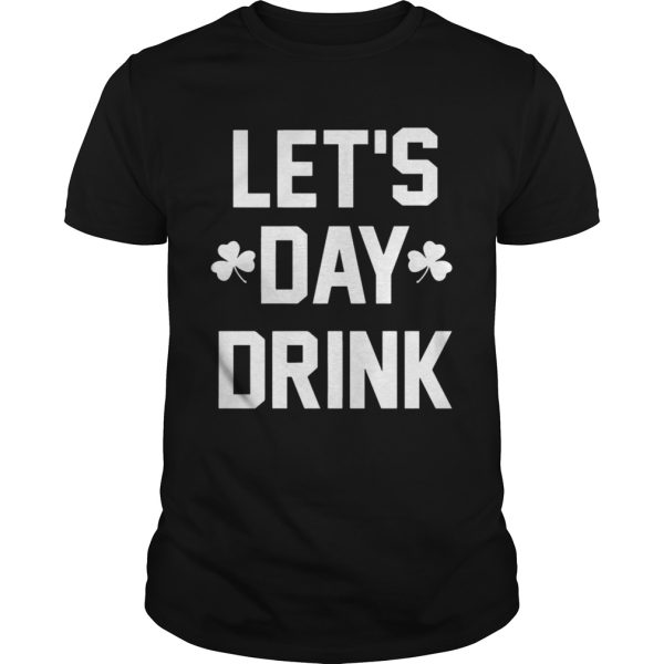 Let day drink shirt