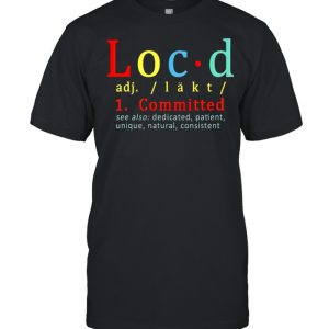 Locd Committed see also dedicated patient shirt