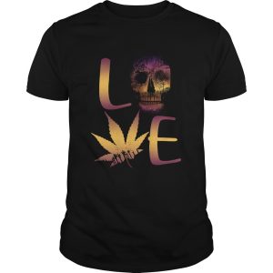 Love Skull And Cannabis shirt