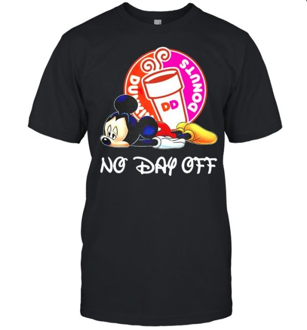 Mickey Dunkin Donuts no day off shirt