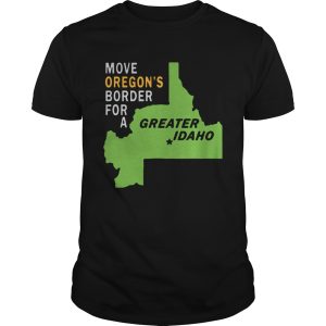 Move oregons border for greater Idaho shirt