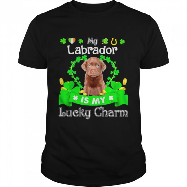 My Chocolate Labrador Dog Is My Lucky Charm Patrick’s Day Shirt