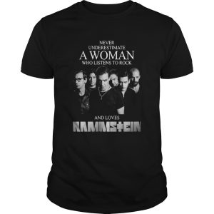 Never Underestimate A Woman Who Listens To Rock And Loves Ramstein shirt