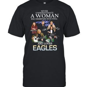 Never underestimate a woman who understand rock n roll and loves eagles T-shirt