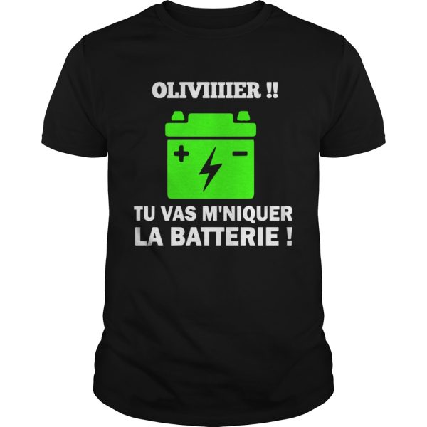 Oliviiiier Tu Vas Mniquer La Batterie shirt