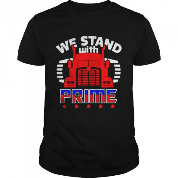 Optimus Prime we stand with Prime shirt