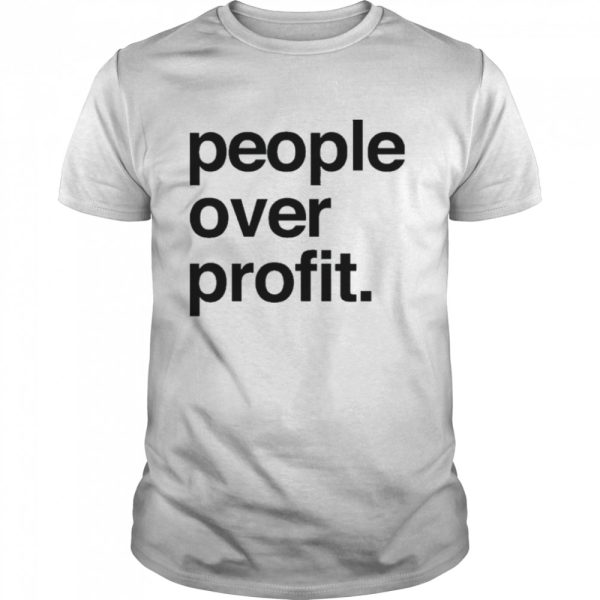 People over profit profit shirt