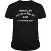 Prone To Shenanigans And Tomfoolery shirt