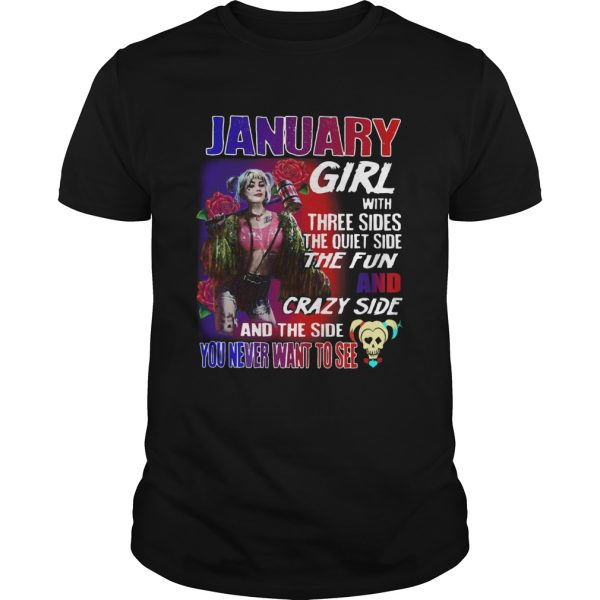 Quinn January Girl with three sides the quiet side the fun and crazy side and the side you never wa shirt