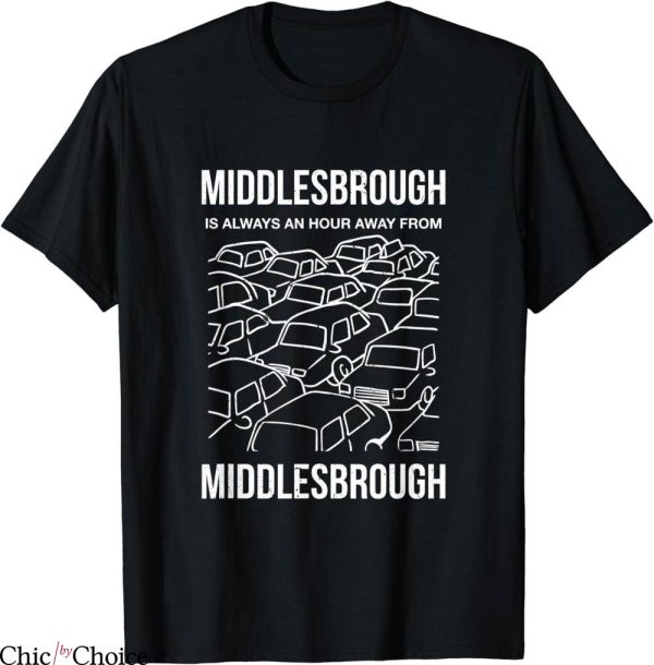 Retro Middlesbrough T-Shirt Middlesbrough Is An Hour Away UK