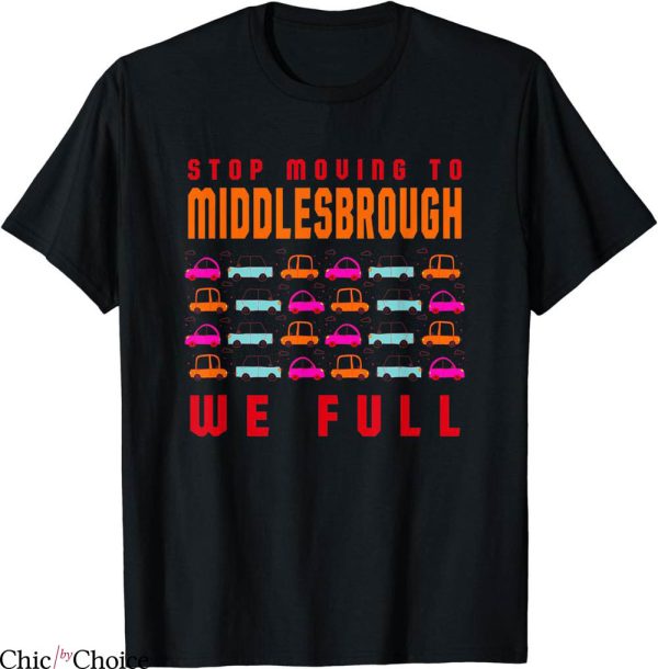 Retro Middlesbrough T-Shirt Stop Moving To Middlesbrough