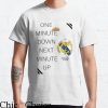 Retro Real Madrid T-shirt One Minute Down Next Minute Up