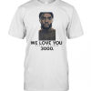 Rip Chadwick We Love You Black Panther 3000 T-Shirt