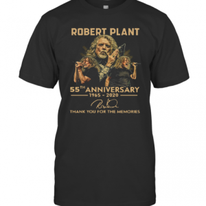 Robert Plant 55Th Anniversary 1965 2020 Thank You For The Memories Signature T-Shirt