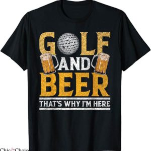 Ryder Cup 2023 T-Shirt That Is Why I Am Here T-Shirt MLB
