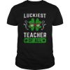 Shamrock luckiest teacher of all shirt