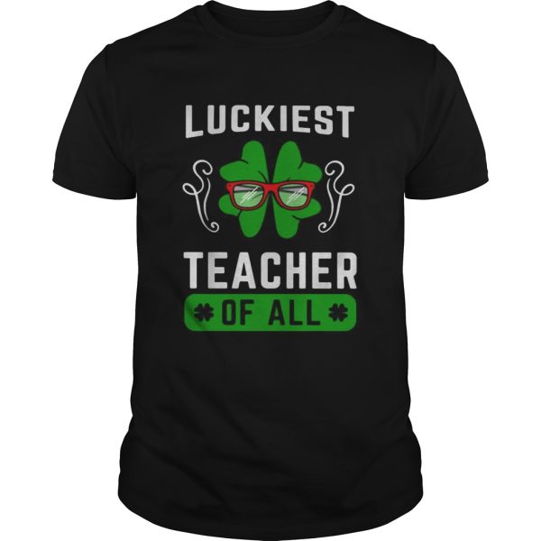 Shamrock luckiest teacher of all shirt