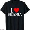 Shania Twain T-Shirt I Love Shania Heart Tee Trending