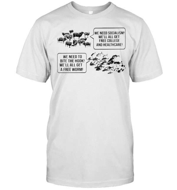 Sheep we need socialism we’ll all get free fish we need to bite the hook shirt