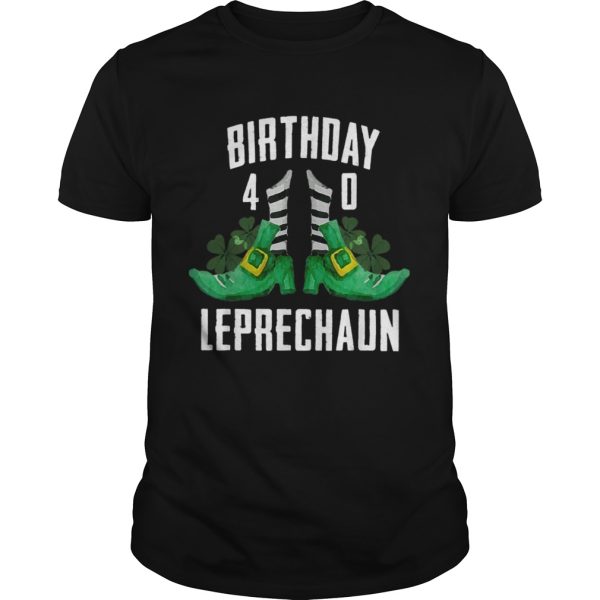 St Patricks Day Birthday Happy 40th Bday Leprechaun shirt