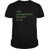 Stop Mansplaining Baseball To Me shirt