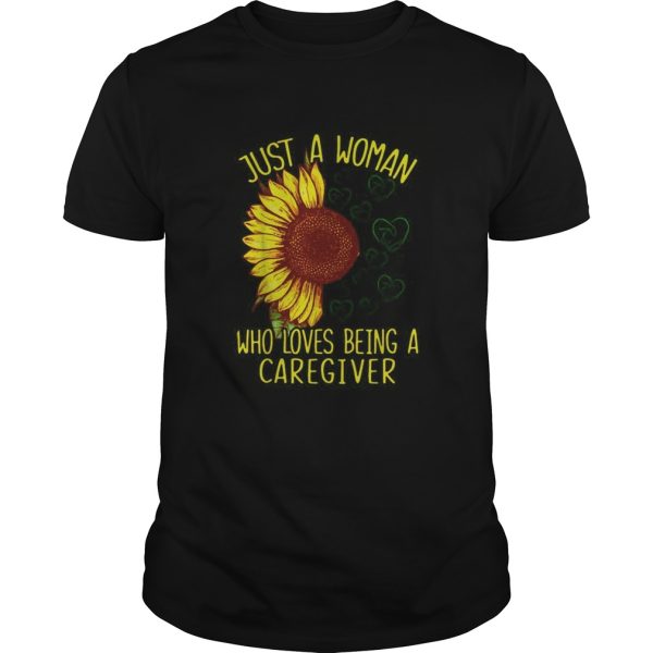 Sunflower Just a woman who loves being a caregiver shirt