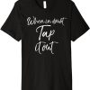 Tap Out T-Shirt Funny Tan Dancer Gift T-Shirt Trending