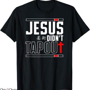 Tap Out T-Shirt Jesus Didnt Tap Out T-Shirt Trending