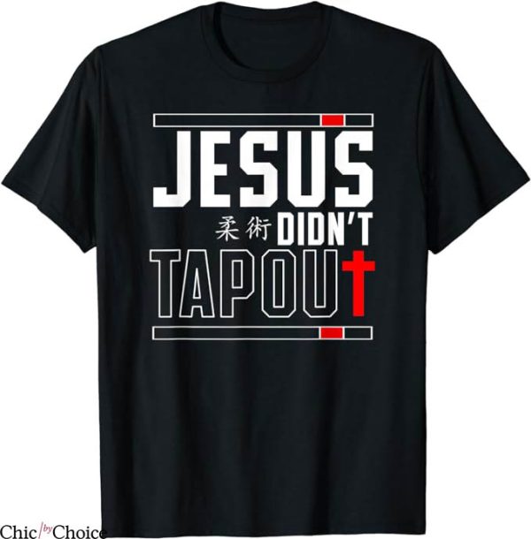 Tap Out T-Shirt Jesus Didnt Tap Out T-Shirt Trending