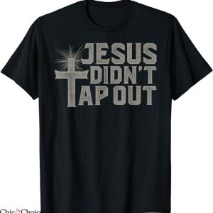 Tap Out T-Shirt Jiu Jitsu Jesus Faith Christian Tee Trending
