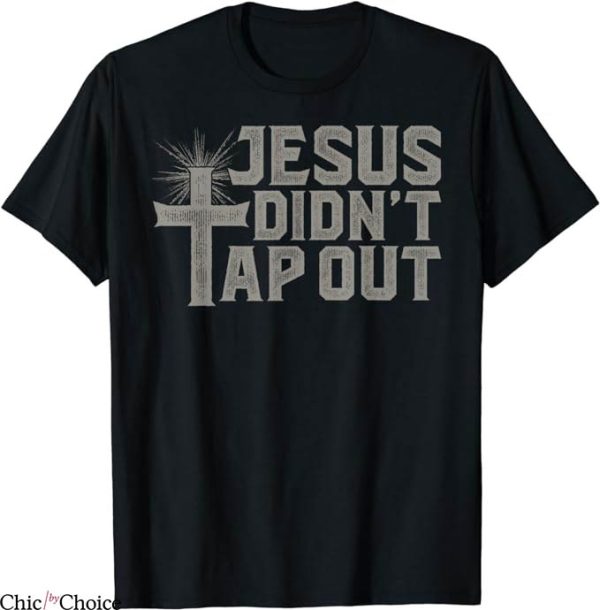 Tap Out T-Shirt Jiu Jitsu Jesus Faith Christian Tee Trending