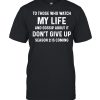 To those who watch My life and Gossip about it Dont give Up Season 2 is coming 2021 shirt