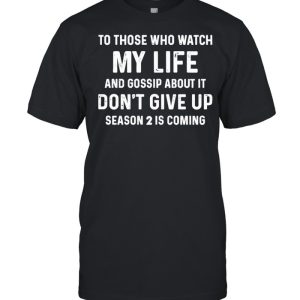 To those who watch My life and Gossip about it Dont give Up Season 2 is coming 2021 shirt