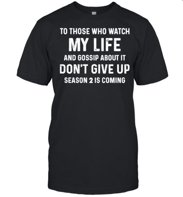 To those who watch My life and Gossip about it Dont give Up Season 2 is coming 2021 shirt