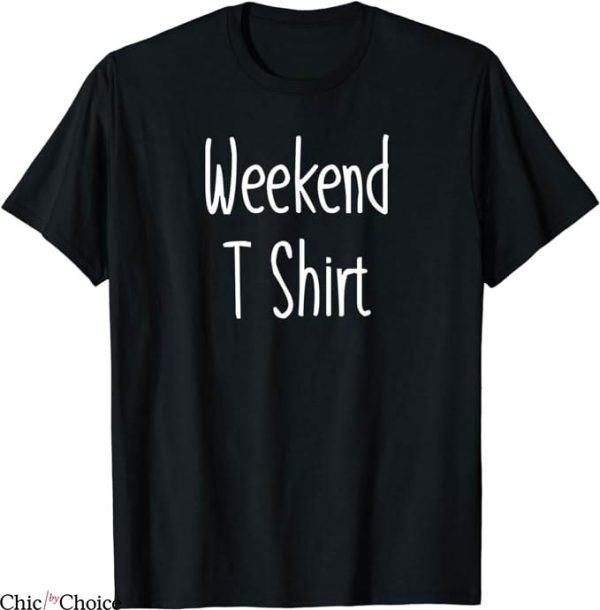 Weekend Offender T-Shirt Daily Weekend T-Shirt Trending