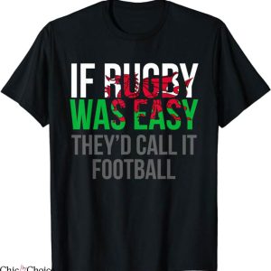 Welsh Rugby T-Shirt They’d Call It Footbal T-Shirt MLB