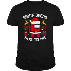 among us santa seems sus to me merry christmas 2021 shirt