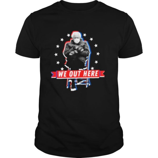 bernie sanders sitting we out here inauguration day 2021 shirt