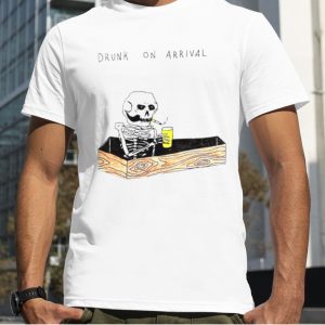 drunk On Arrival Shirt