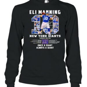 10 Eli Manning New York Giants 2004 2019 Once A Giant Always A Giant Signature Shirt