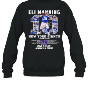 10 Eli Manning New York Giants 2004 2019 Once A Giant Always A Giant Signature Shirt