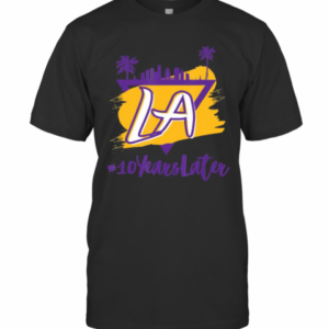 10 Years Later LA T-Shirt