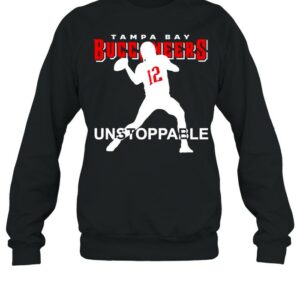 12 Tom Brady Tampa Bay Buccaneers unstoppable shirt