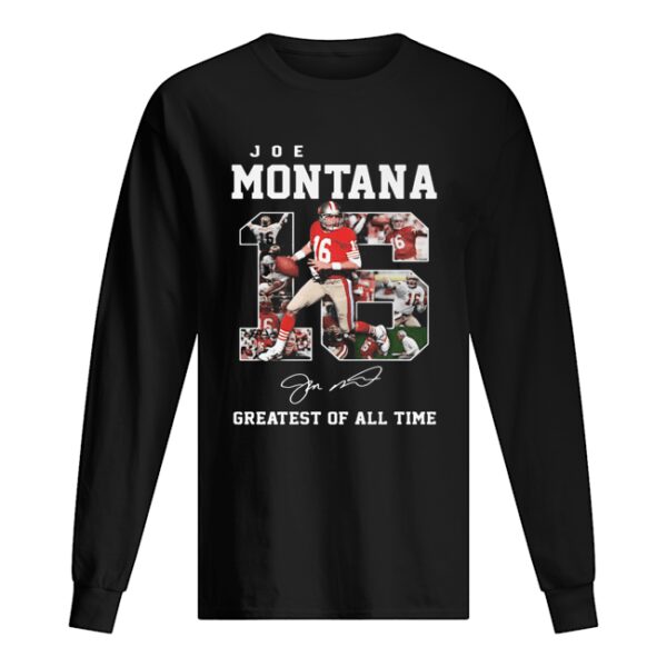 16 joe montana greatest of all time signature shirt