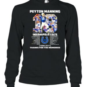 18 Peyton Manning Indianapolis Colts 1998 2011 thanks you the memories shirt 18 Peyton Manning Indianapolis Colts 1998 2011 thanks you the memories shirt