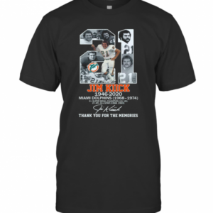 21 Jim Kiick 1946 2020 Miami Dolphins 1968 1974 Thank You For The Memories Signature T-Shirt