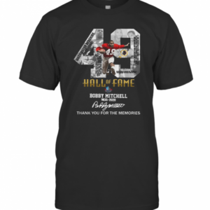 49 Hall Of Fame Bobby Mitchell 1935 2020 Thank You For The Memories Signature T-Shirt