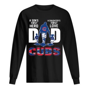 A son’s first hero a daughter’s first love dad chicago cubs happy father’s day shirt