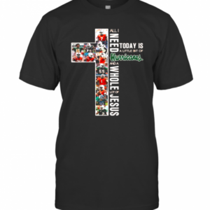 All I Need Today Is A Little Bit Of Hurricanes And A Whole Lot Of Jesus T-Shirt